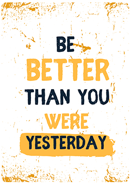 Text Be better that you were yesterday